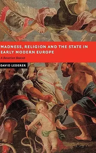 Madness, Religion and the State in Early Modern Europe cover