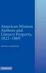 American Women Authors and Literary Property, 1822–1869 cover