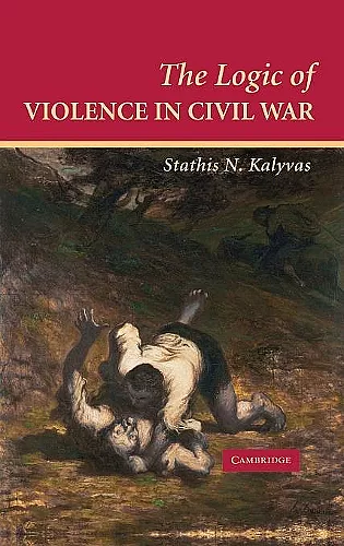 The Logic of Violence in Civil War cover