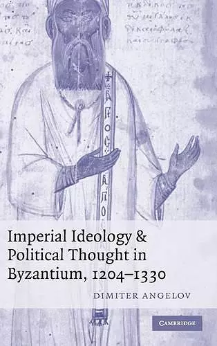 Imperial Ideology and Political Thought in Byzantium, 1204–1330 cover