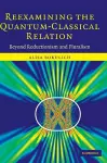 Reexamining the Quantum-Classical Relation cover