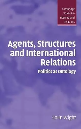 Agents, Structures and International Relations cover