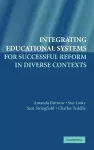 Integrating Educational Systems for Successful Reform in Diverse Contexts cover