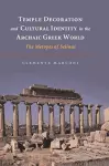 Temple Decoration and Cultural Identity in the Archaic Greek World cover