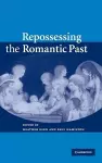 Repossessing the Romantic Past cover