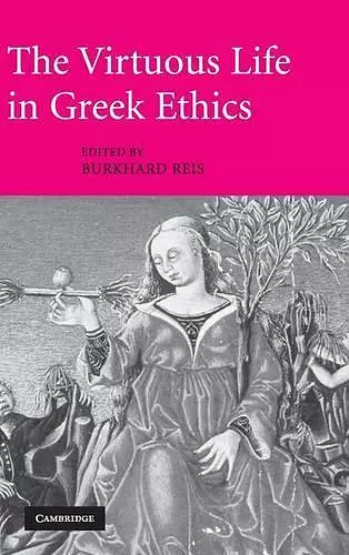 The Virtuous Life in Greek Ethics cover