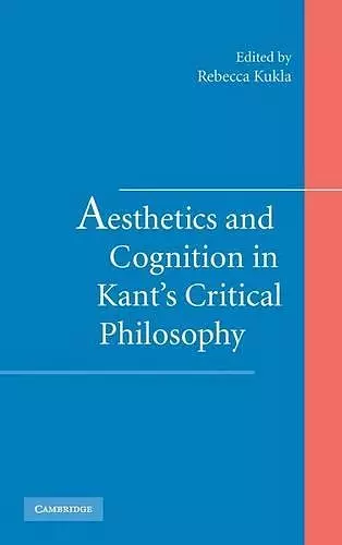 Aesthetics and Cognition in Kant's Critical Philosophy cover