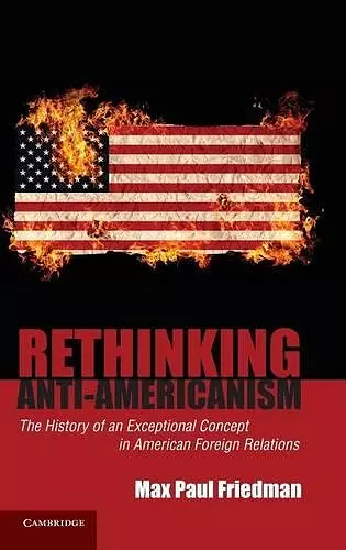 Rethinking Anti-Americanism cover