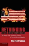 Rethinking Anti-Americanism cover