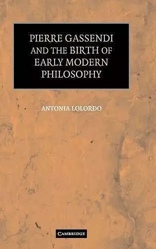 Pierre Gassendi and the Birth of Early Modern Philosophy cover