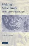 Writing Masculinity in the Later Middle Ages cover