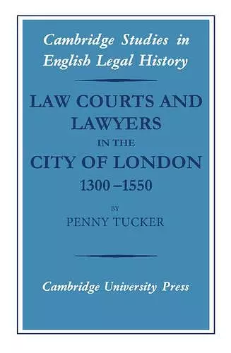 Law Courts and Lawyers in the City of London 1300–1550 cover