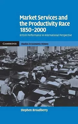 Market Services and the Productivity Race, 1850–2000 cover