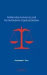 Deliberative Democracy and the Institutions of Judicial Review cover