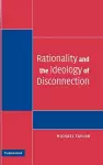 Rationality and the Ideology of Disconnection cover