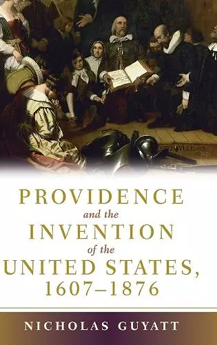 Providence and the Invention of the United States, 1607–1876 cover