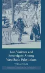 Law, Violence and Sovereignty Among West Bank Palestinians cover