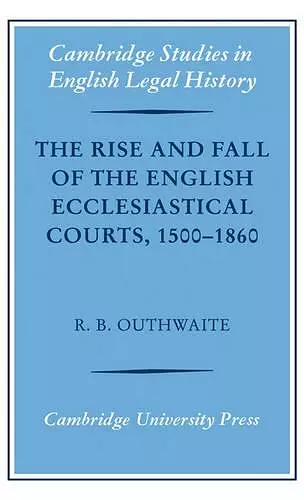 The Rise and Fall of the English Ecclesiastical Courts, 1500–1860 cover