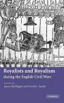 Royalists and Royalism during the English Civil Wars cover