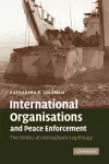 International Organisations and Peace Enforcement cover