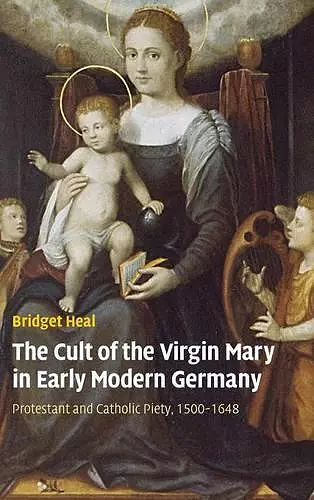 The Cult of the Virgin Mary in Early Modern Germany cover