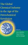 The Global Chemical Industry in the Age of the Petrochemical Revolution cover