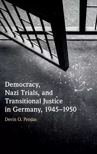 Democracy, Nazi Trials, and Transitional Justice in Germany, 1945–1950 cover