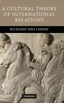 A Cultural Theory of International Relations cover