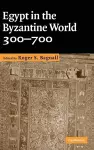 Egypt in the Byzantine World, 300–700 cover