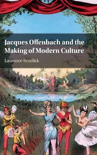 Jacques Offenbach and the Making of Modern Culture cover