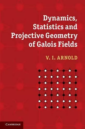 Dynamics, Statistics and Projective Geometry of Galois Fields cover