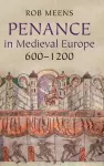 Penance in Medieval Europe, 600–1200 cover