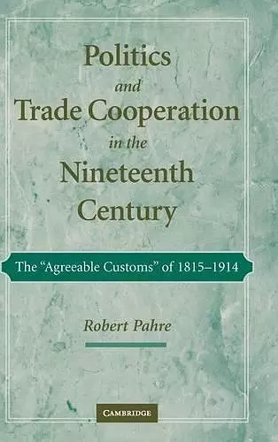 Politics and Trade Cooperation in the Nineteenth Century cover