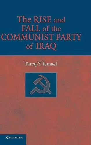 The Rise and Fall of the Communist Party of Iraq cover