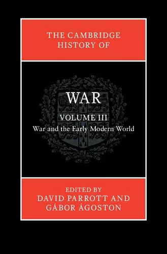 The Cambridge History of War: Volume 3, War and the Early Modern World cover