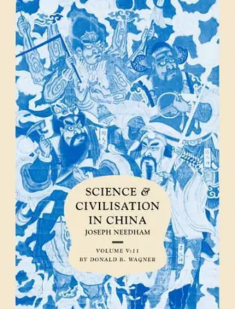 Science and Civilisation in China: Volume 5, Chemistry and Chemical Technology, Part 11, Ferrous Metallurgy cover