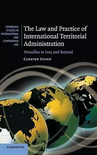 The Law and Practice of International Territorial Administration cover