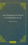 The Polemics of Exile in Jeremiah 26-45 cover