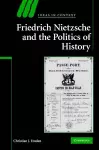 Friedrich Nietzsche and the Politics of History cover