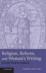 Religion, Reform, and Women's Writing in Early Modern England cover