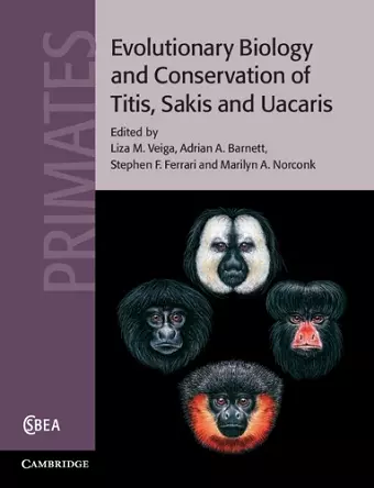 Evolutionary Biology and Conservation of Titis, Sakis and Uacaris cover