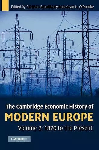 The Cambridge Economic History of Modern Europe: Volume 2, 1870 to the Present cover