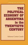 The Political Economy of Argentina in the Twentieth Century cover