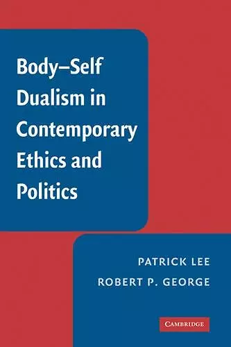 Body-Self Dualism in Contemporary Ethics and Politics cover