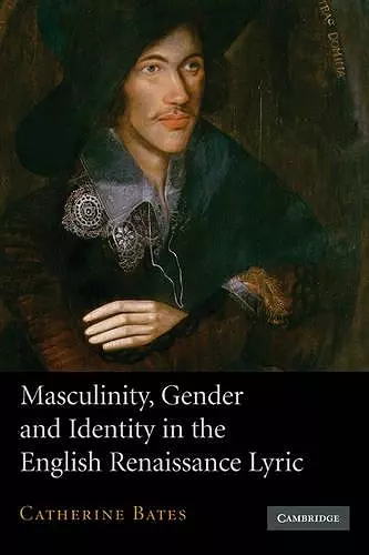 Masculinity, Gender and Identity in the English Renaissance Lyric cover