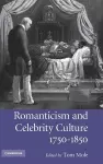 Romanticism and Celebrity Culture, 1750–1850 cover