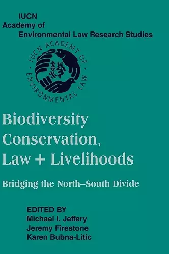 Biodiversity Conservation, Law and Livelihoods: Bridging the North-South Divide cover