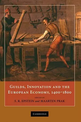 Guilds, Innovation and the European Economy, 1400–1800 cover