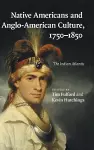 Native Americans and Anglo-American Culture, 1750–1850 cover