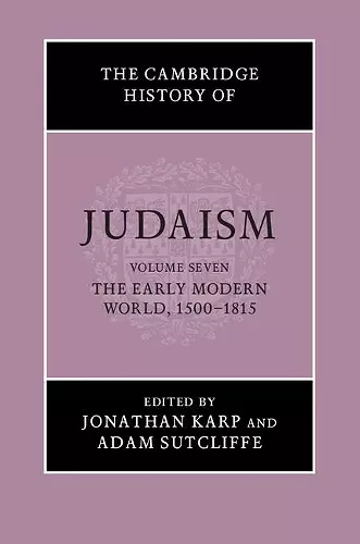 The Cambridge History of Judaism: Volume 7, The Early Modern World, 1500–1815 cover